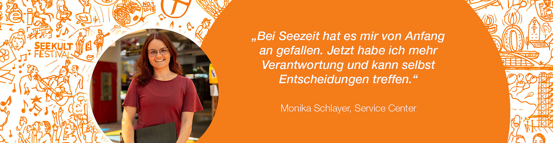 Zitat Monika Schlayer, Seezeit Service Center: „Bei Seezeit hat es mir von Anfang an gefallen. Jetzt habe ich mehr Verantwortung und kann selbst Entscheidungen treffen.“
