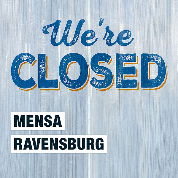 We're Closed - Mensa Ravensburg